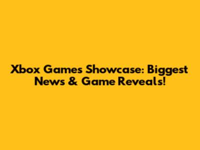 Xbox Games Showcase: Biggest News & Game Reveals!