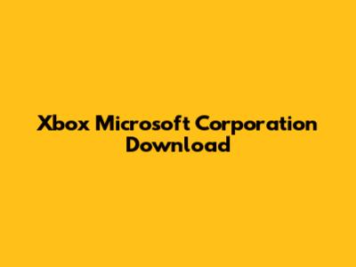 Xbox Microsoft Corporation Download