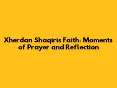 Xherdan Shaqiri's Faith: Moments of Prayer and Reflection