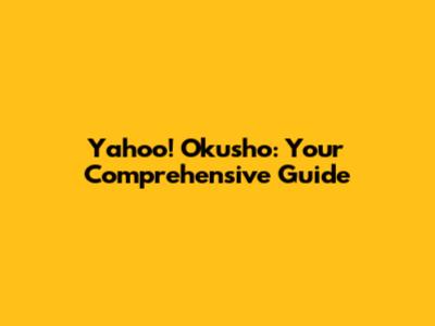 Yahoo! Okusho: Your Comprehensive Guide