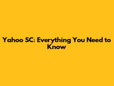Yahoo SC: Everything You Need to Know