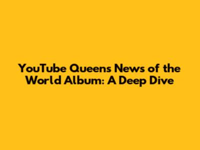 YouTube Queen's 'News of the World' Album: A Deep Dive