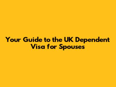Your Guide to the UK Dependent Visa for Spouses