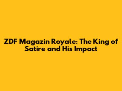ZDF Magazin Royale: The King of Satire and His Impact