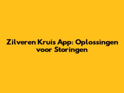 Zilveren Kruis App: Oplossingen voor Storingen