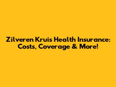Zilveren Kruis Health Insurance: Costs, Coverage & More!