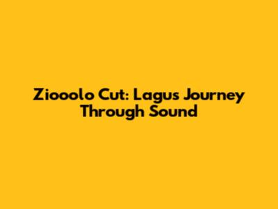 Ziooolo Cut: Lagu's Journey Through Sound