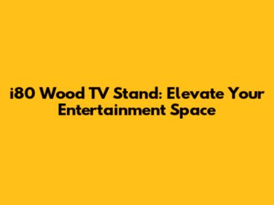 i80 Wood TV Stand: Elevate Your Entertainment Space