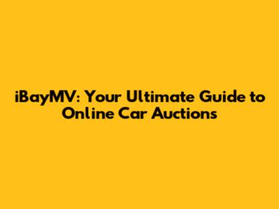 iBayMV: Your Ultimate Guide to Online Car Auctions
