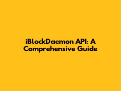 iBlockDaemon API: A Comprehensive Guide