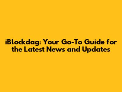 iBlockdag: Your Go-To Guide for the Latest News and Updates