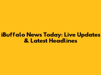 iBuffalo News Today: Live Updates & Latest Headlines