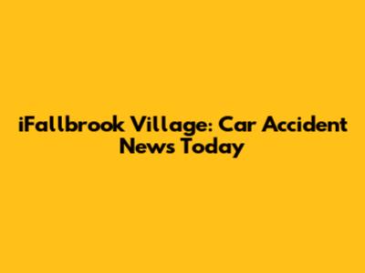 iFallbrook Village: Car Accident News Today