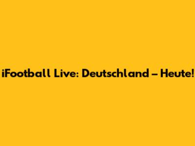 iFootball Live: Deutschland – Heute!