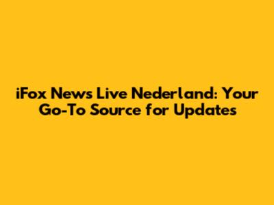 iFox News Live Nederland: Your Go-To Source for Updates
