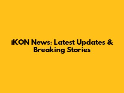 iKON News: Latest Updates & Breaking Stories