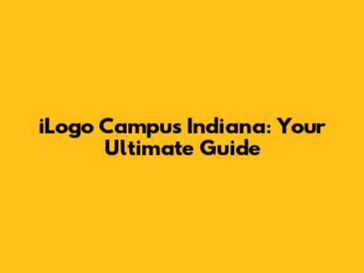 iLogo Campus Indiana: Your Ultimate Guide