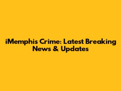 iMemphis Crime: Latest Breaking News & Updates