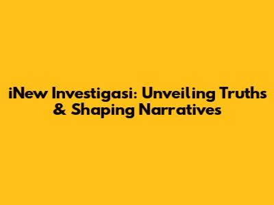 iNew Investigasi: Unveiling Truths & Shaping Narratives