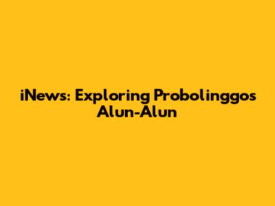 iNews: Exploring Probolinggo's Alun-Alun
