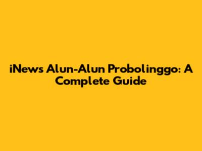 iNews Alun-Alun Probolinggo: A Complete Guide