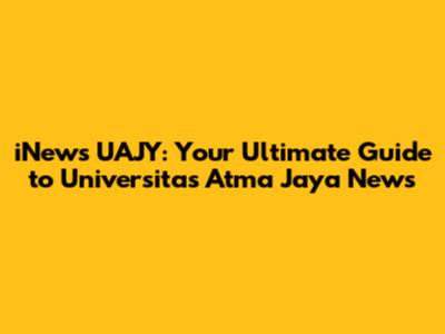 iNews UAJY: Your Ultimate Guide to Universitas Atma Jaya News