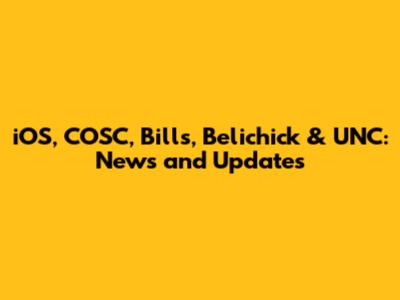 iOS, COSC, Bills, Belichick & UNC: News and Updates