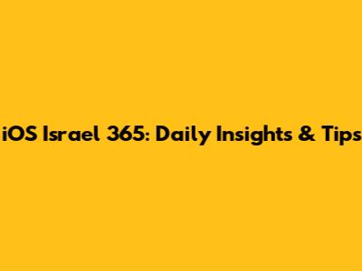 iOS Israel 365: Daily Insights & Tips