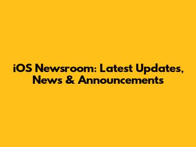 iOS Newsroom: Latest Updates, News & Announcements