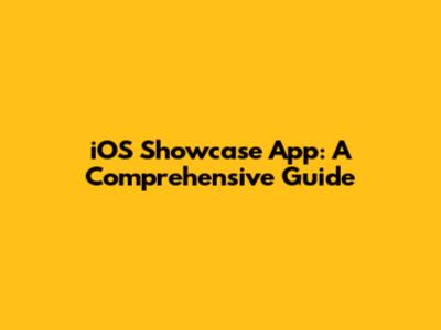 iOS Showcase App: A Comprehensive Guide