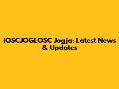 iOSCJOGLOSC Jogja: Latest News & Updates