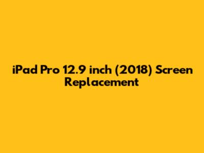 iPad Pro 12.9 inch (2018) Screen Replacement