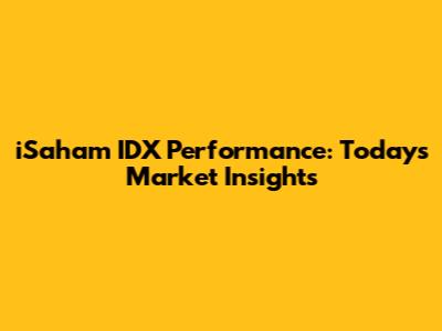 iSaham IDX Performance: Today's Market Insights