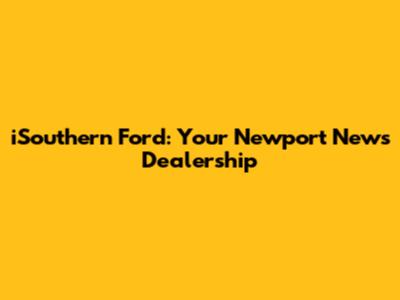 iSouthern Ford: Your Newport News Dealership