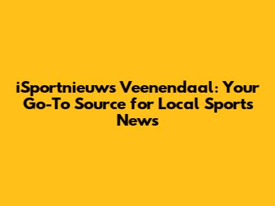 iSportnieuws Veenendaal: Your Go-To Source for Local Sports News