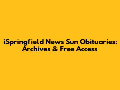 iSpringfield News Sun Obituaries: Archives & Free Access