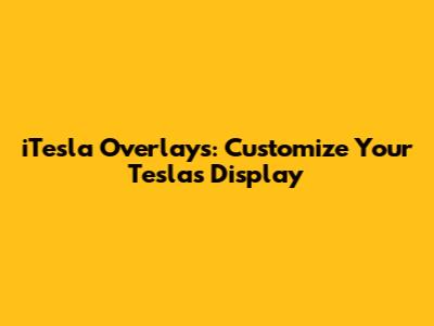 iTesla Overlays: Customize Your Tesla's Display