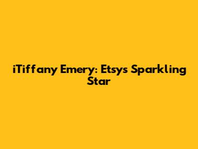 iTiffany Emery: Etsy's Sparkling Star