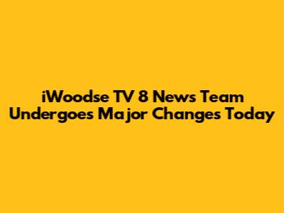 iWoodse TV 8 News Team Undergoes Major Changes Today