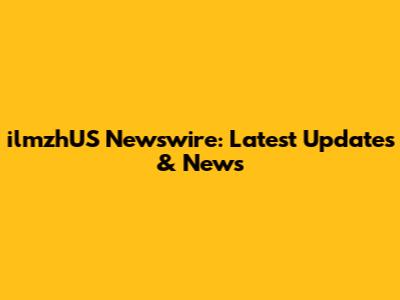 ilmzhUS Newswire: Latest Updates & News