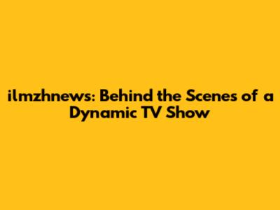 ilmzhnews: Behind the Scenes of a Dynamic TV Show