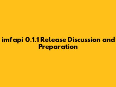 imfapi 0.1.1 Release Discussion and Preparation