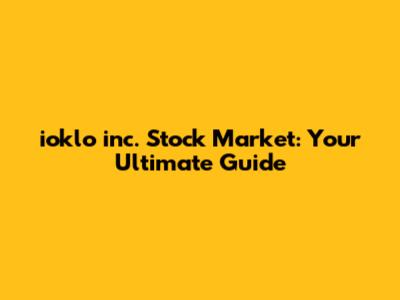 ioklo inc. Stock Market: Your Ultimate Guide