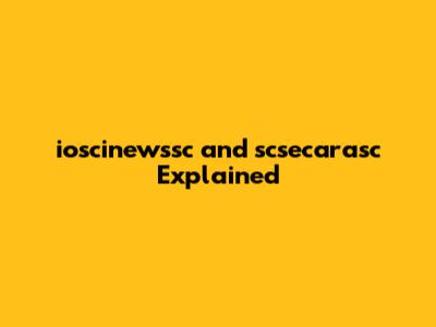 ioscinewssc and scsecarasc Explained