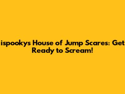 ispooky's House of Jump Scares: Get Ready to Scream!