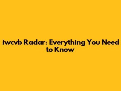 iwcvb Radar: Everything You Need to Know