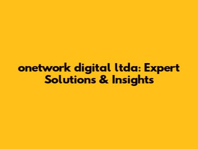 onetwork digital ltda: Expert Solutions & Insights