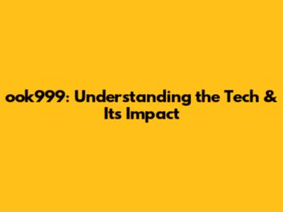ook999: Understanding the Tech & Its Impact