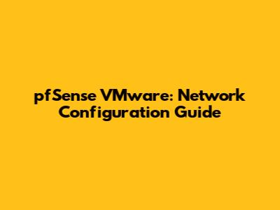 pfSense VMware: Network Configuration Guide