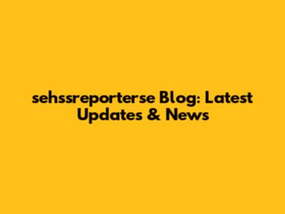 sehssreporterse Blog: Latest Updates & News
